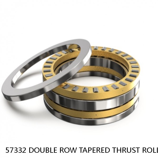 57332 DOUBLE ROW TAPERED THRUST ROLLER BEARINGS